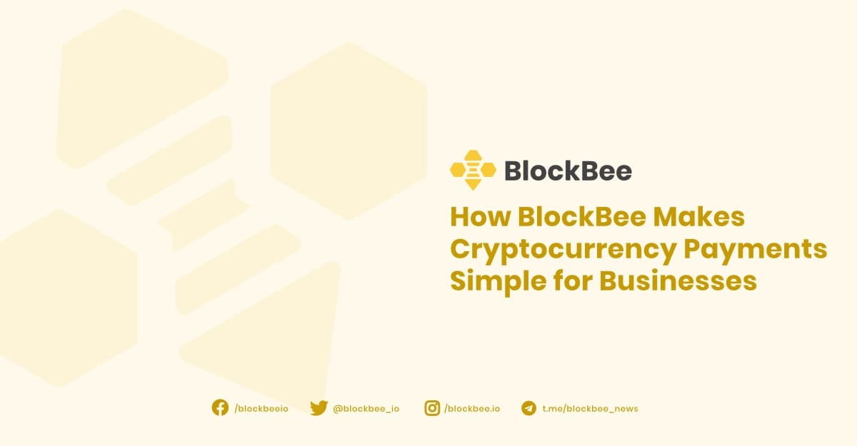 How BlockBee Makes Cryptocurrency Payments Simple for Businesses