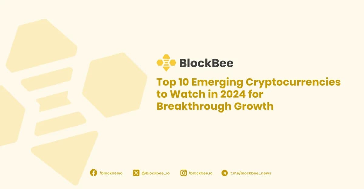 Top 10 Emerging Cryptocurrencies to Watch in 2024 for Breakthrough Growth
