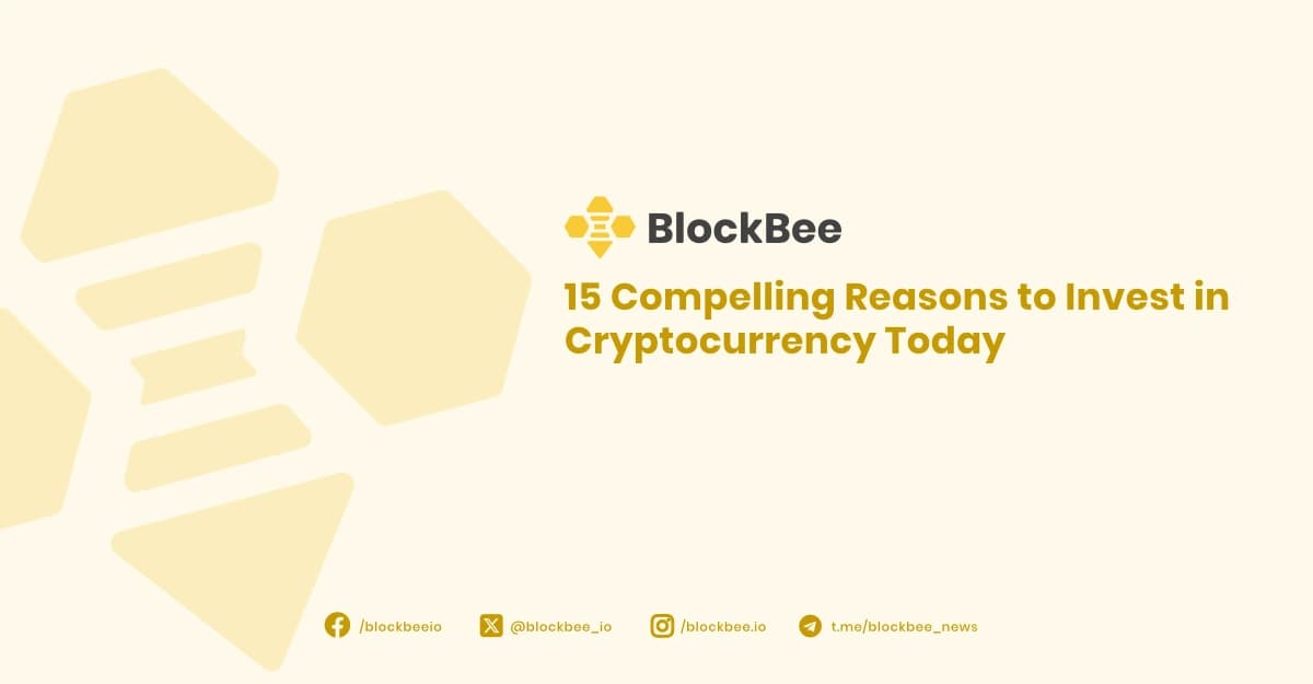 15 Compelling Reasons to Invest in Cryptocurrency Today
