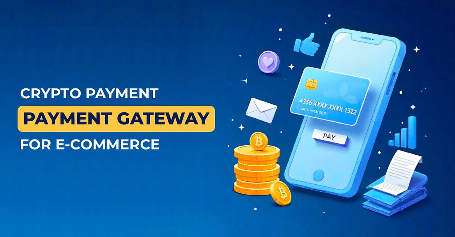 Ecommerce Crypto Payment Gateway: What Store Owners Should Evaluate Before Choosing One